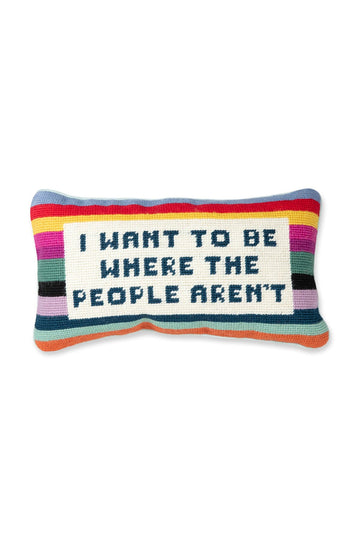 Where the People Aren't Needlepoint Pillow