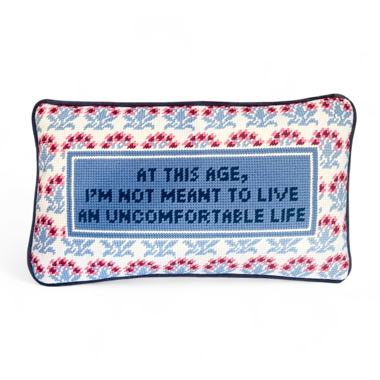 At this age I'm not meant to live an uncomfortable life needlepoint pillow