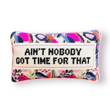 Ain't Nobody Got Time For That Hooked Pillow