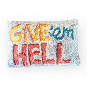 Give'm Hell Hooked Pillow