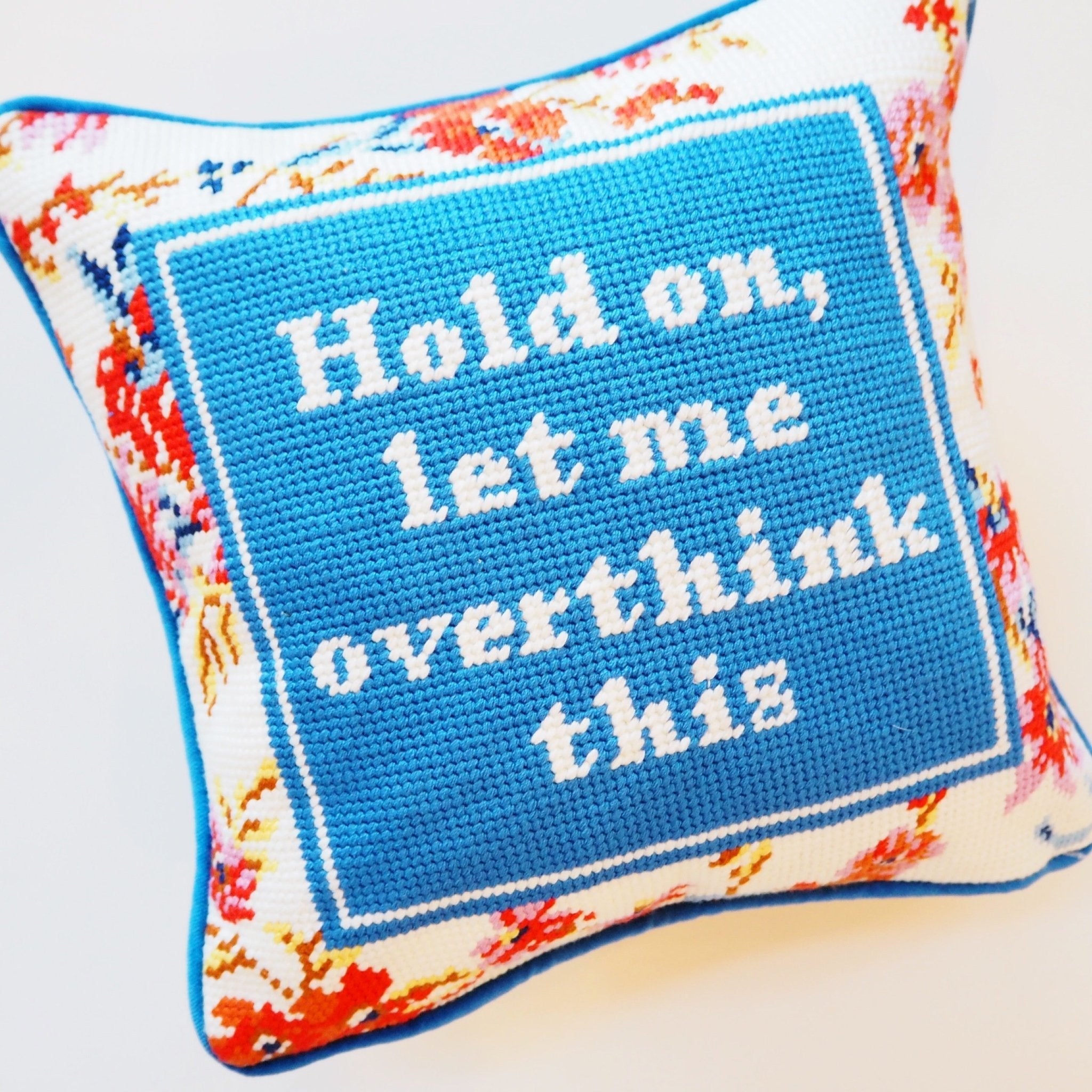 Hold On, Let Me, Overthink This Needle Point Pillow
